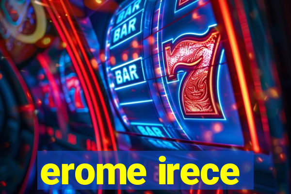 erome irece